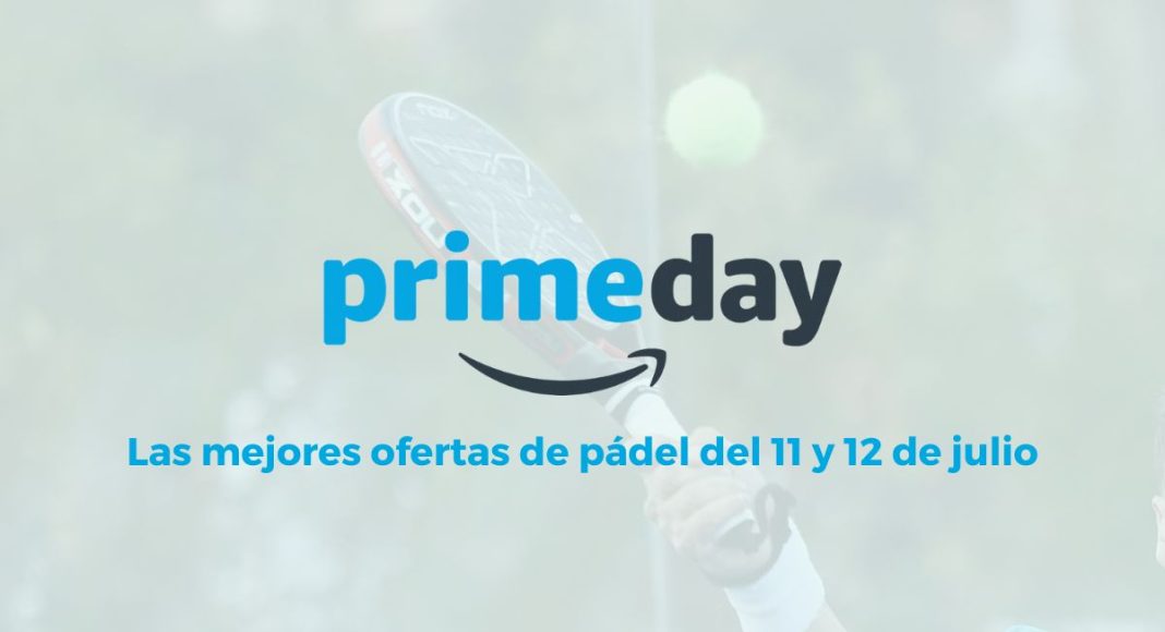 ¡Llegó el Amazon Prime Day! Te mostramos las mejores ofertas de pádel