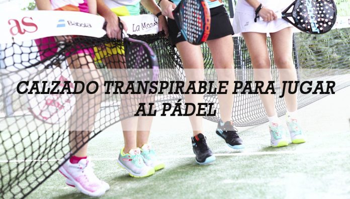 Descubre el calzado de pádel más transpirable para este verano