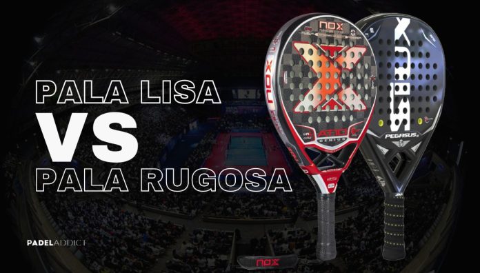 ¿Qué es mejor? ¿Una pala de pádel rugosa o lisa?