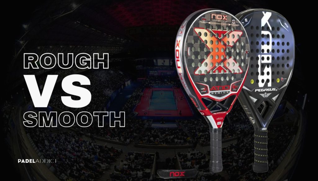 Which is better: a rough or a smooth padel racket?