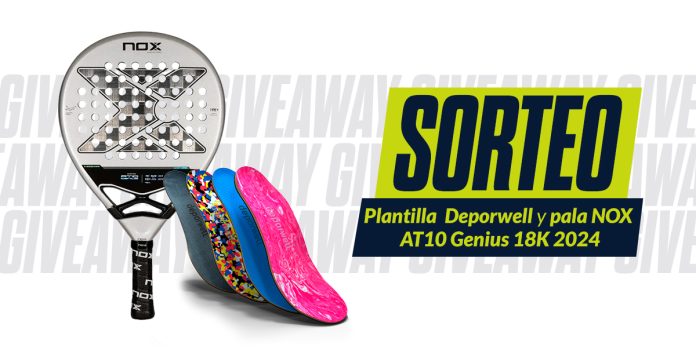 Sorteamos una plantilla configurable deportiva Deporwell y una pala NOX AT10 Genius 18K 2024