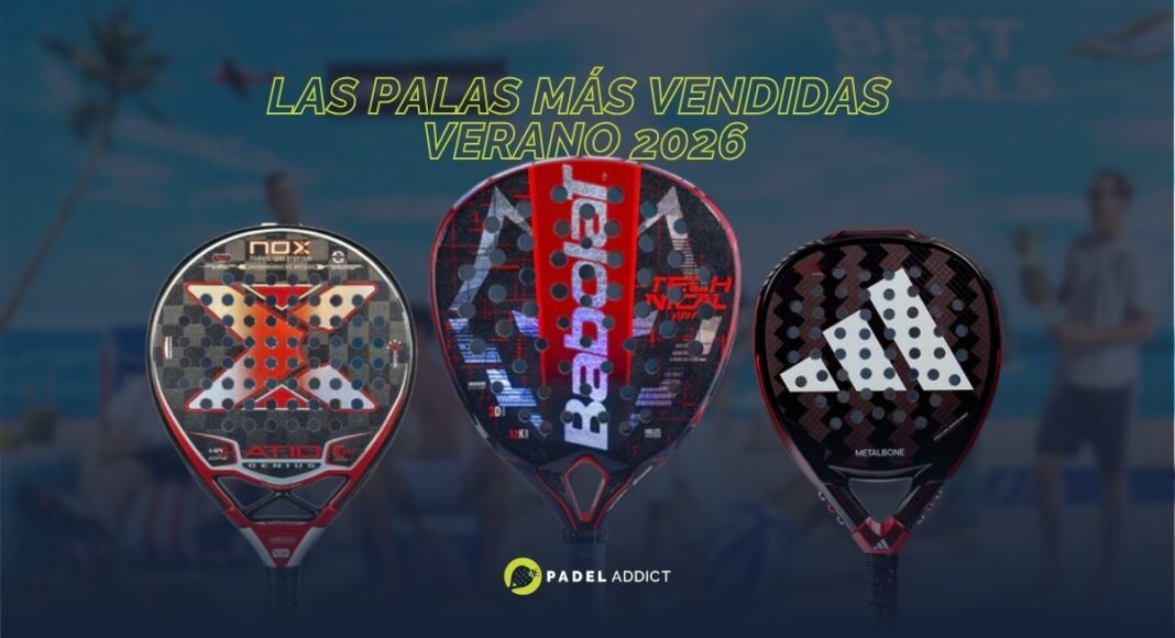 ¿Sabes cuáles han sido el Top 10 de palas más vendidas este verano?