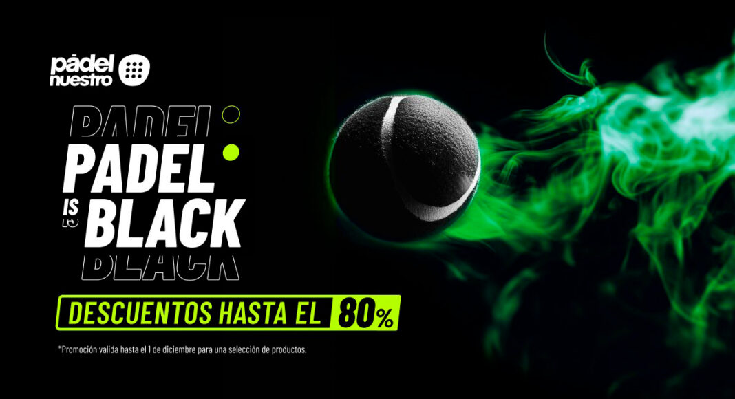 Lo mejor del Black Friday 2025 en Padel Nuestro nuestra seleccion imprescindible