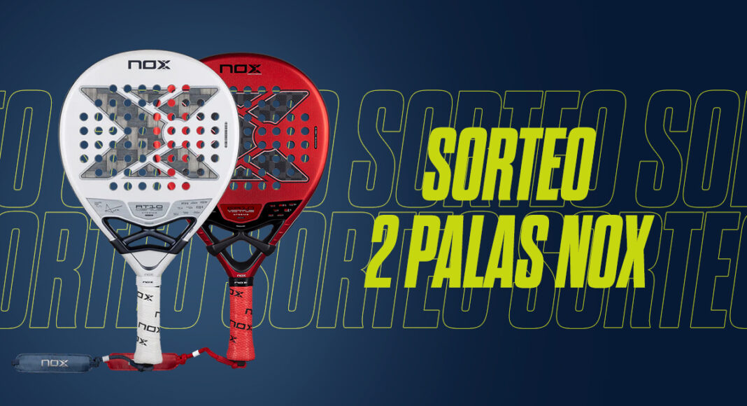 ¡Participa en nuestro sorteo de 2 palas NOX!