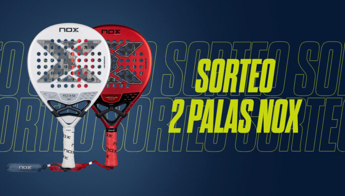 ¡Participa en nuestro sorteo de 2 palas NOX!