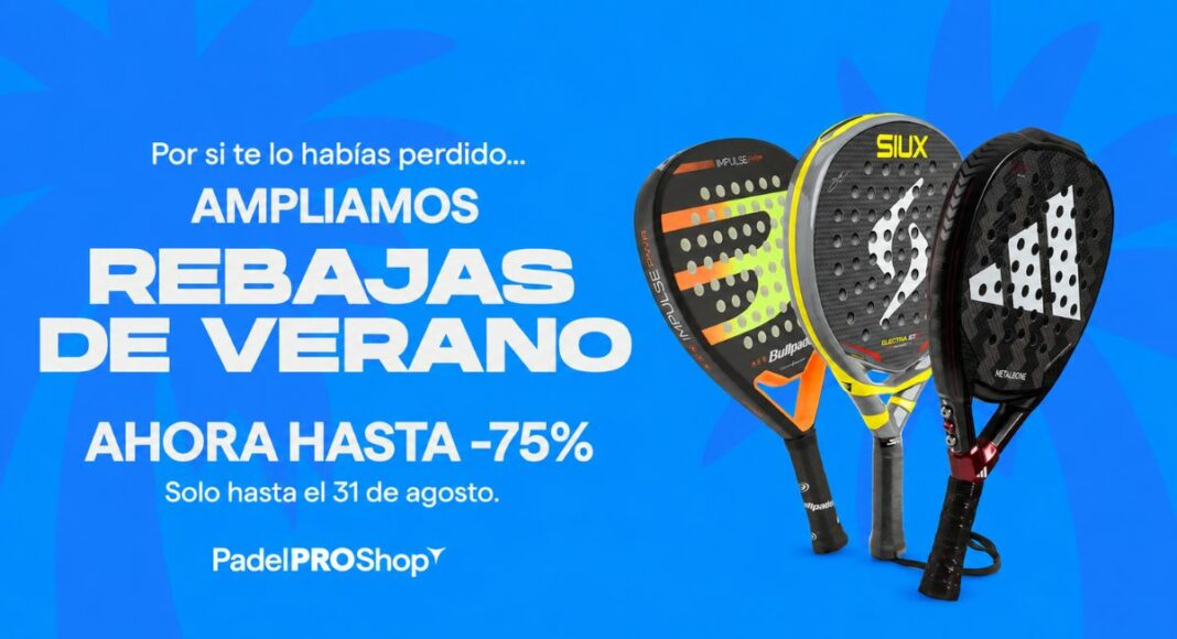 PadelPROShop amplía sus rebajas hasta el 31 de agosto: descuentos de hasta el 75 % en palas top del circuito
