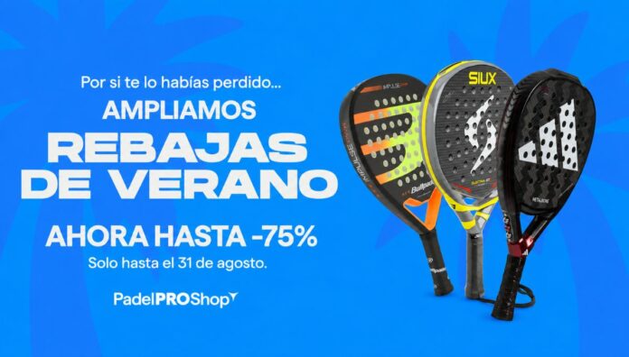 PadelPROShop amplía sus rebajas hasta el 31 de agosto: descuentos de hasta el 75 % en palas top del circuito
